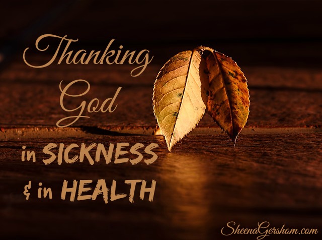 Thanking God in Sickness & in Health | Sheena Gershom