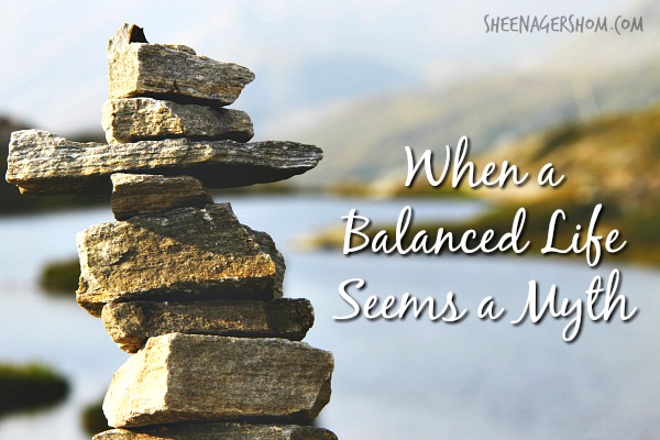 When a Balanced Life Seems a Myth