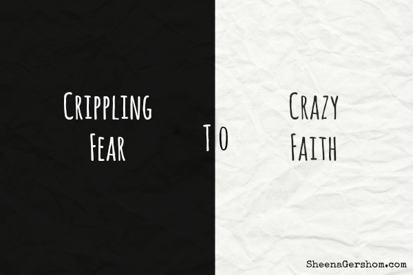 Crippling Fear Vs. Crazy Faith